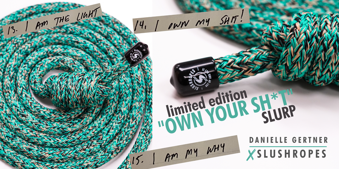 "OWN YOUR SH*T" SLURP | A COLLAB WITH DANIELLE GERTNER | IN MEMORY OF