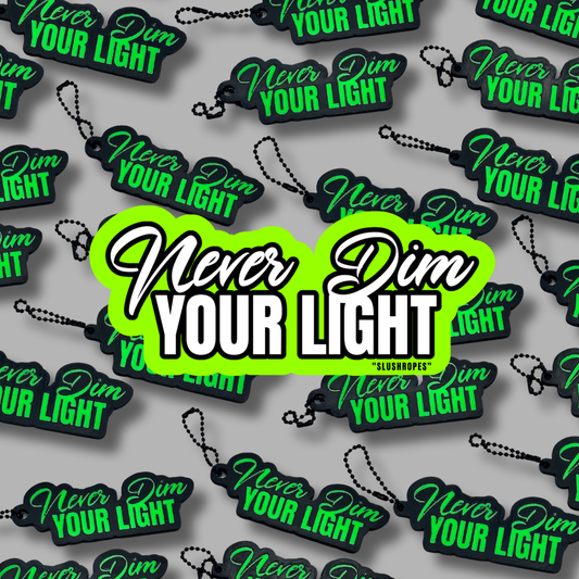 Never Dim Your Light Keychain