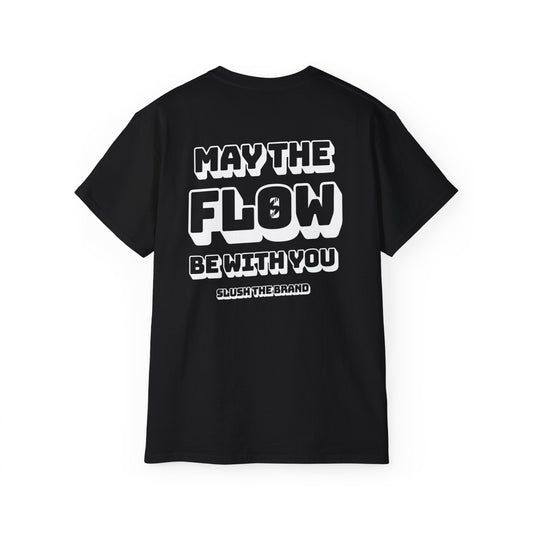 MAY THE FLOW BE WITH YOU UNISEX TEE SHIRT