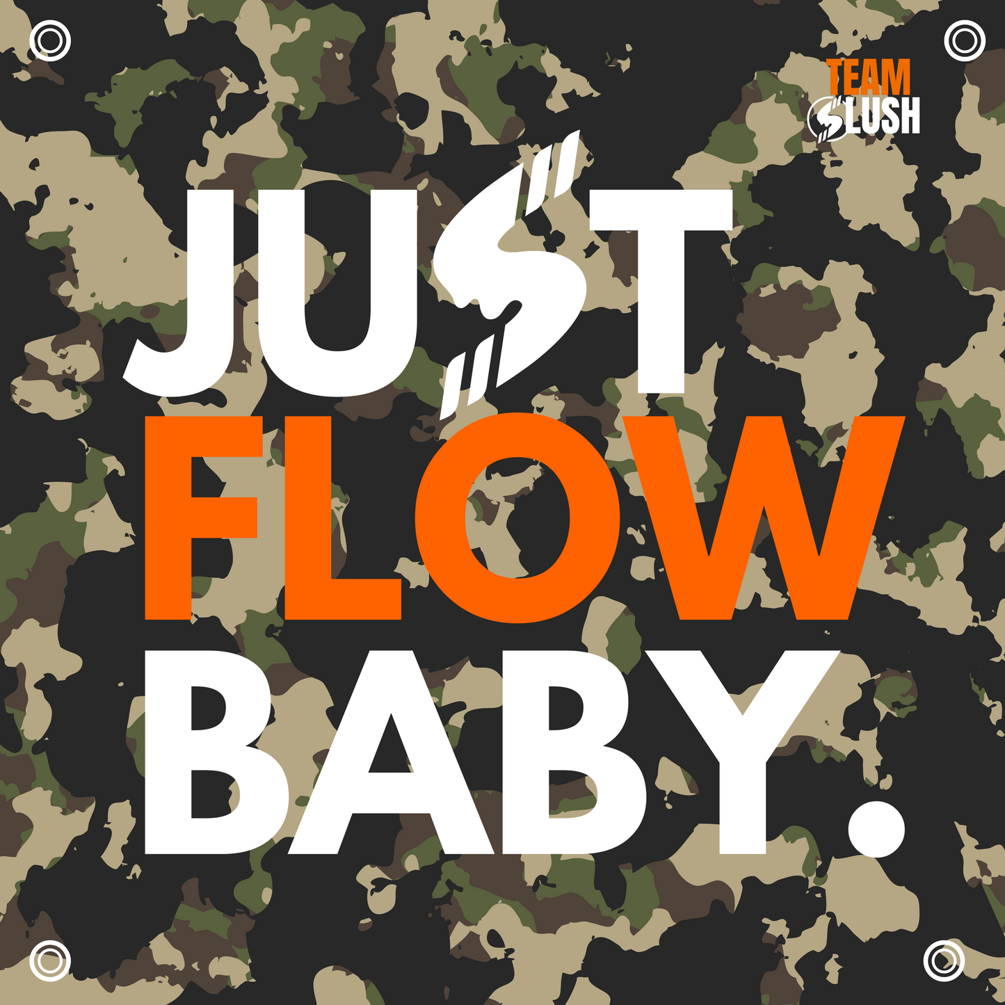 "Just Flow Baby" Camo Banner
